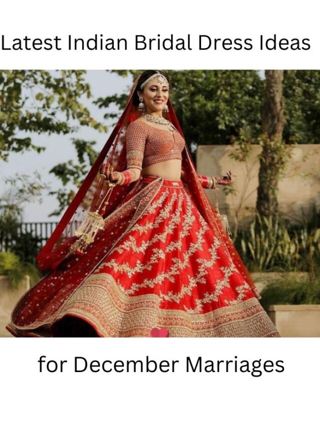 Latest Indian Bridal Dress Ideas for December Marriages