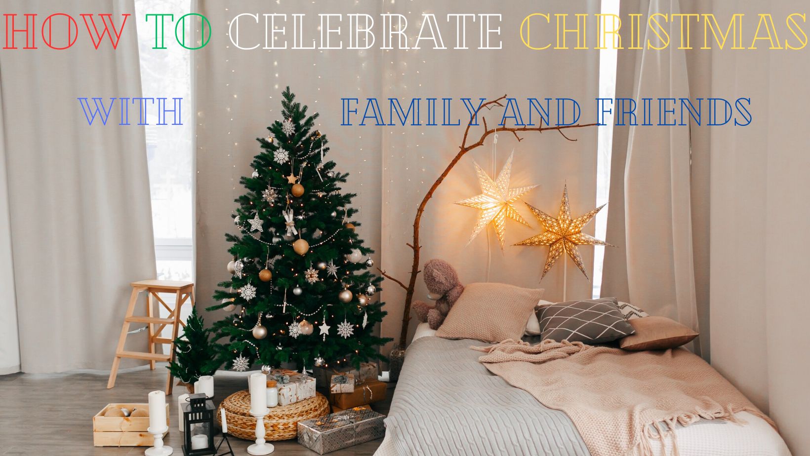 How to Celebrate Christmas with Family and Friends in New and Exciting Ways - Meghashop